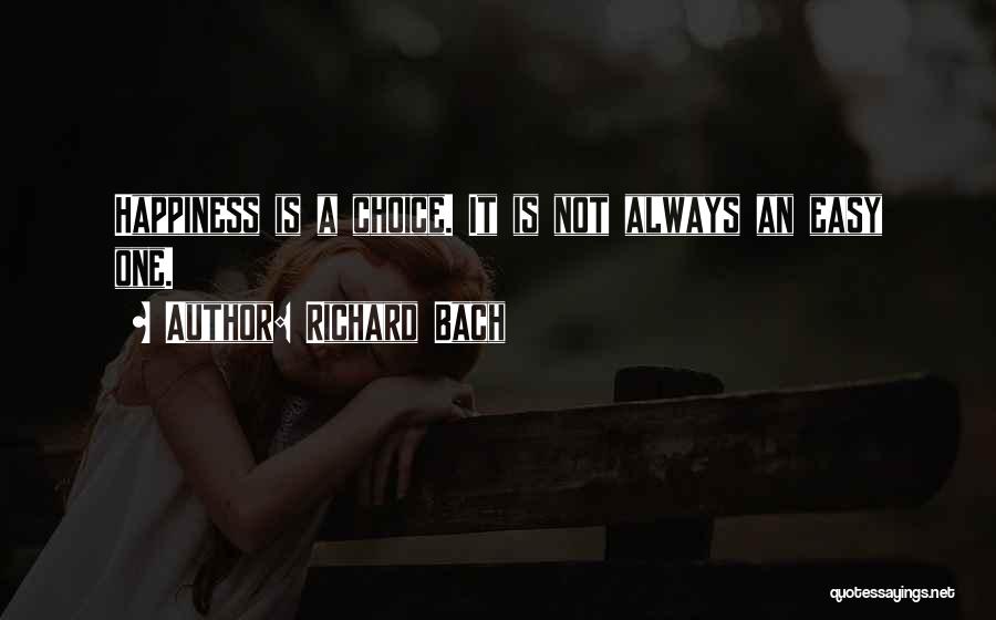 Happiness Is A Choice Quotes By Richard Bach