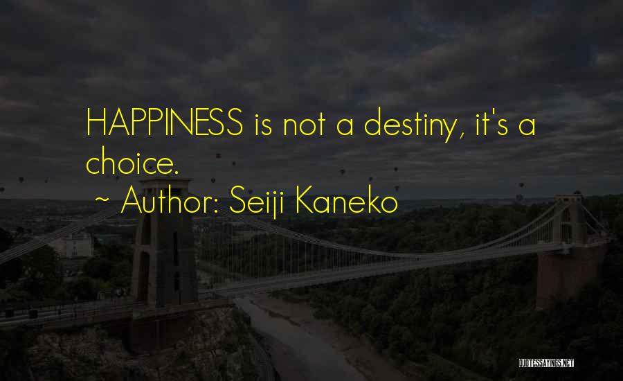 Happiness Is A Choice Quotes By Seiji Kaneko