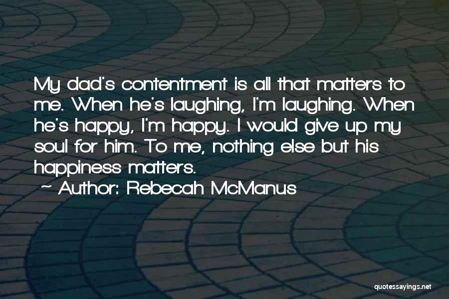 Happiness Is All That Matters Quotes By Rebecah McManus