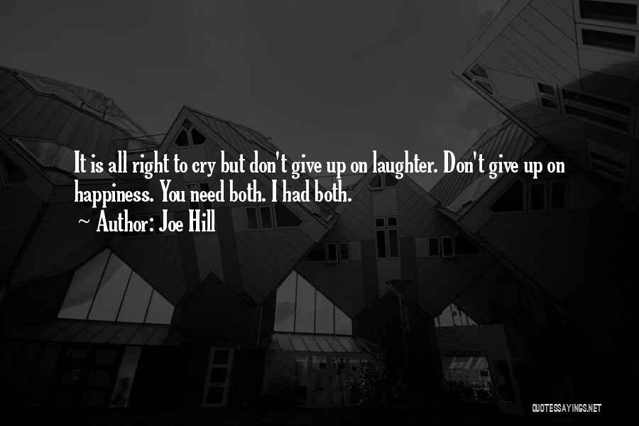 Happiness Is All You Need Quotes By Joe Hill