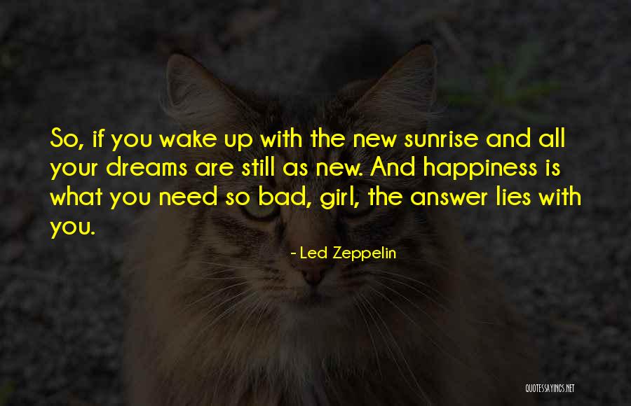 Happiness Is All You Need Quotes By Led Zeppelin