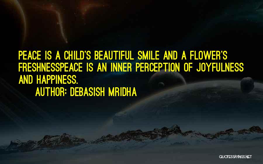 Happiness Is An Inner Perception Quotes By Debasish Mridha