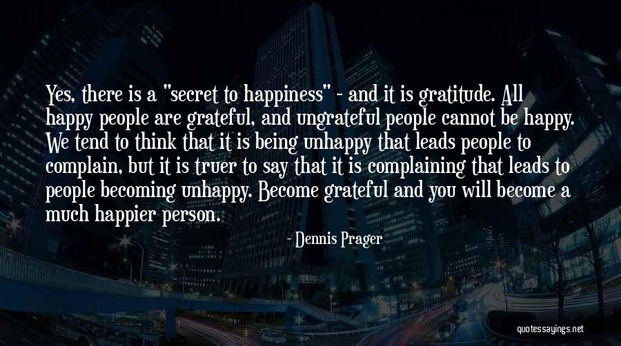 Happiness Is Being Grateful Quotes By Dennis Prager