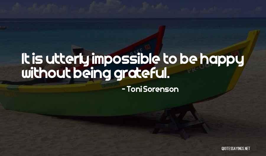 Happiness Is Being Grateful Quotes By Toni Sorenson