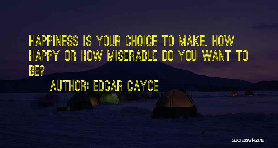 Happiness Is Choice Quotes By Edgar Cayce