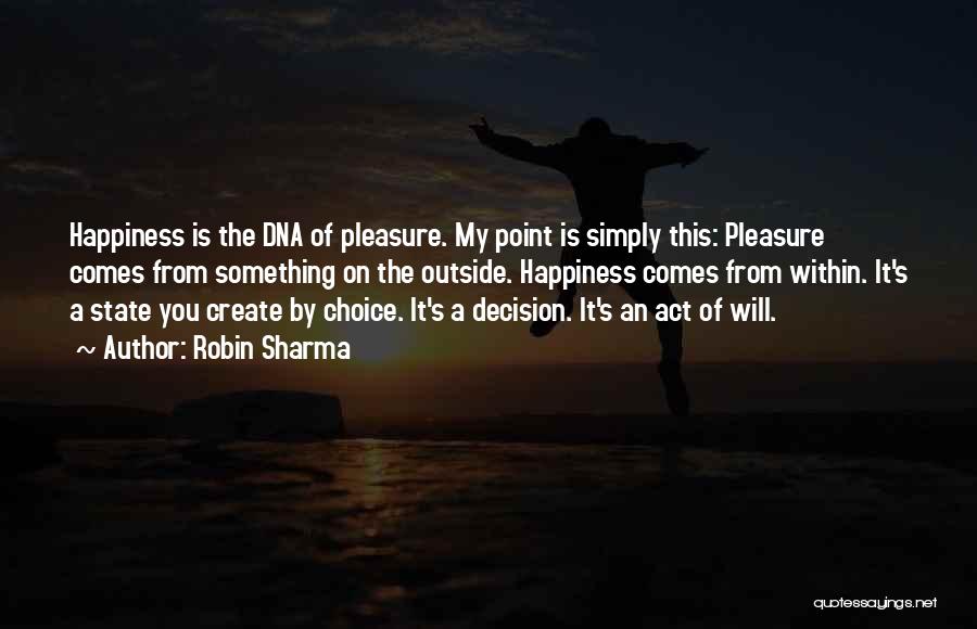 Happiness Is Choice Quotes By Robin Sharma