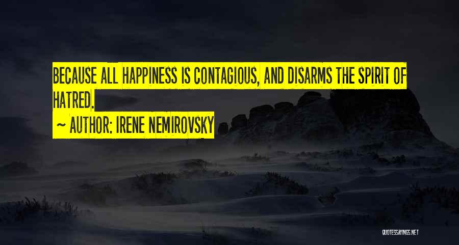 Happiness Is Contagious Quotes By Irene Nemirovsky