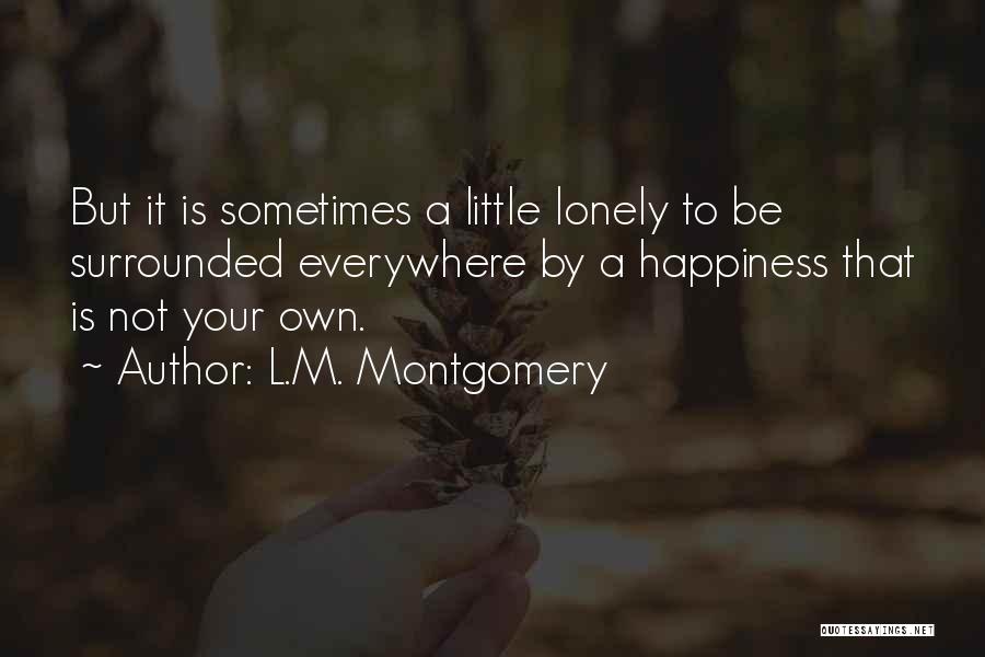 Happiness Is Everywhere Quotes By L.M. Montgomery