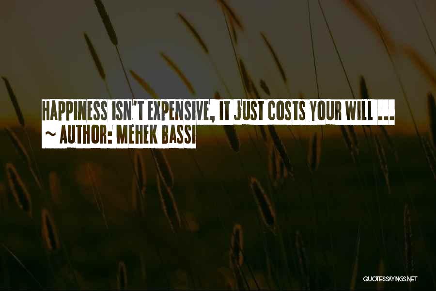 Happiness Is Expensive Quotes By Mehek Bassi