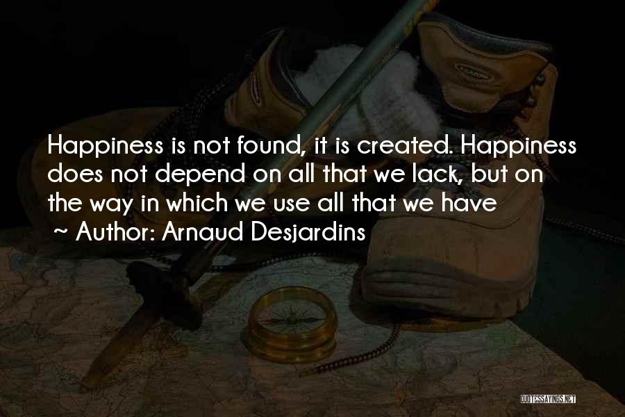 Happiness Is Found Quotes By Arnaud Desjardins