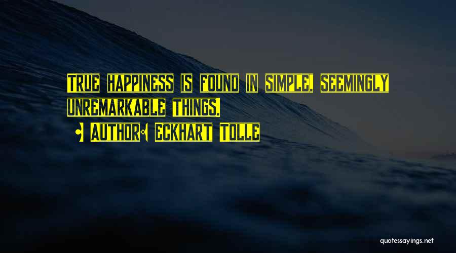 Happiness Is Found Quotes By Eckhart Tolle