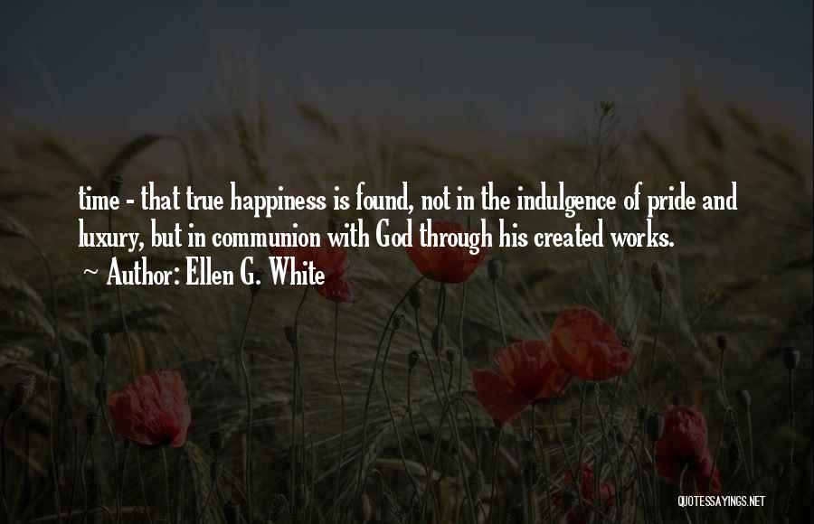 Happiness Is Found Within Yourself Quotes By Ellen G. White