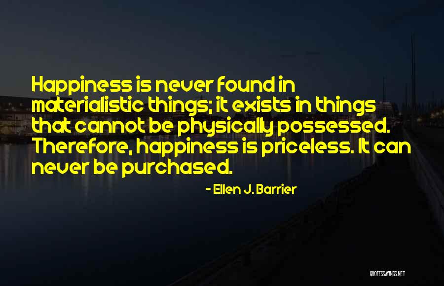 Happiness Is Found Within Yourself Quotes By Ellen J. Barrier