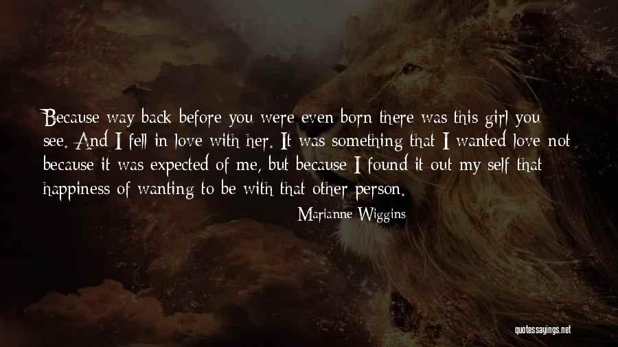 Happiness Is Found Within Yourself Quotes By Marianne Wiggins