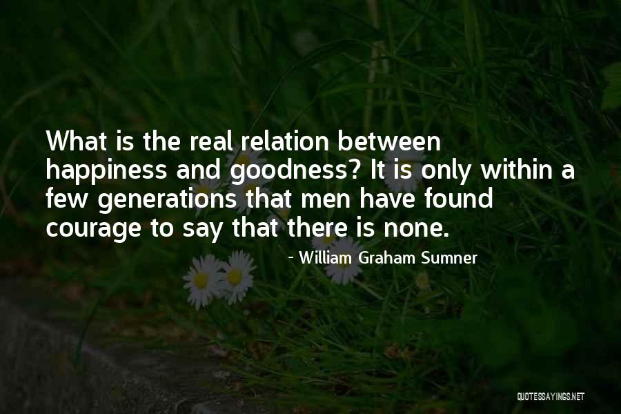 Happiness Is Found Within Yourself Quotes By William Graham Sumner