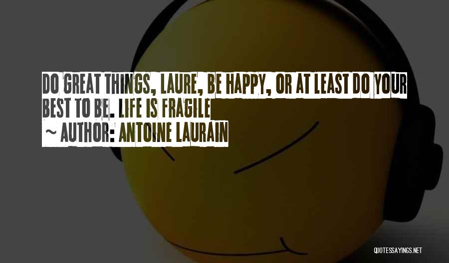 Happiness Is Fragile Quotes By Antoine Laurain