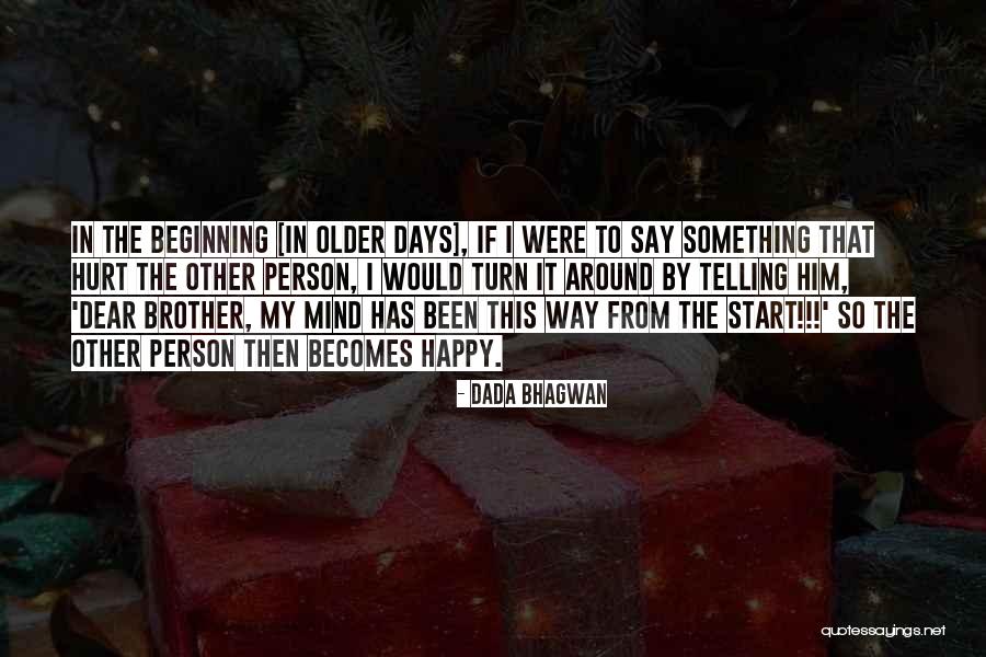 Happiness Is Having A Brother Quotes By Dada Bhagwan Happiness Is Having A Brother Quotes By Dada Bhagwan