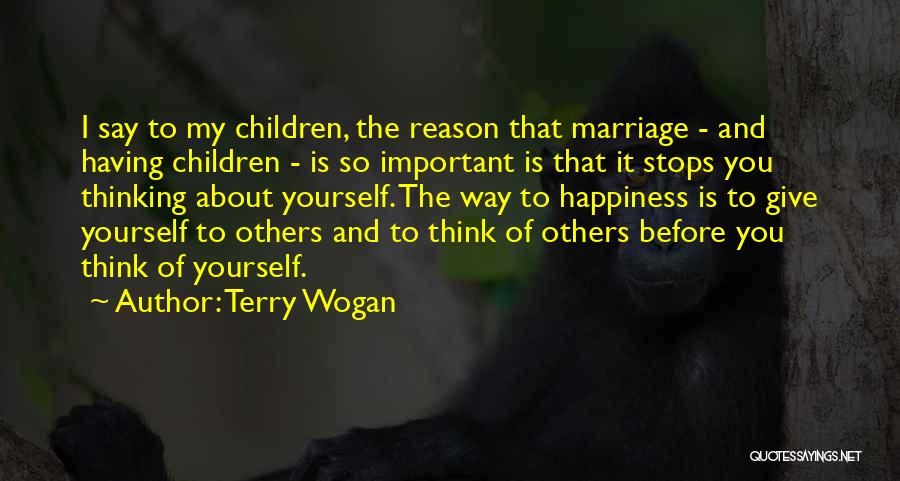 Happiness Is Having You Quotes By Terry Wogan