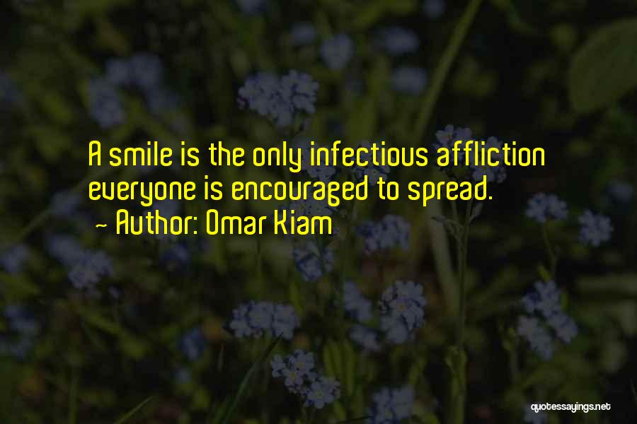 Happiness Is Infectious Quotes By Omar Kiam