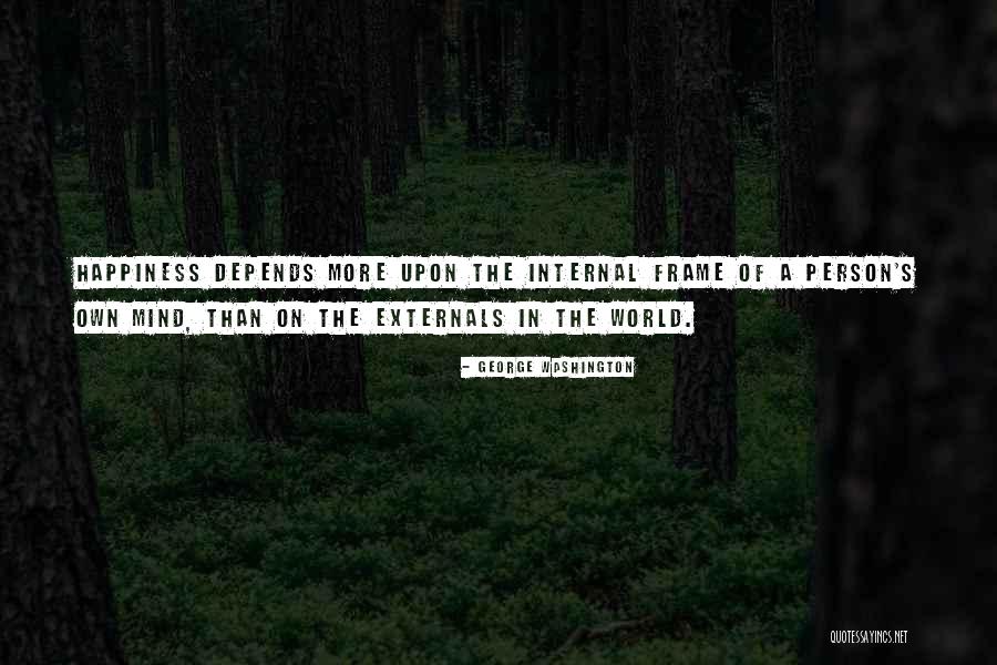 Happiness Is Internal Quotes By George Washington Happiness Is Internal Quotes By George Washington