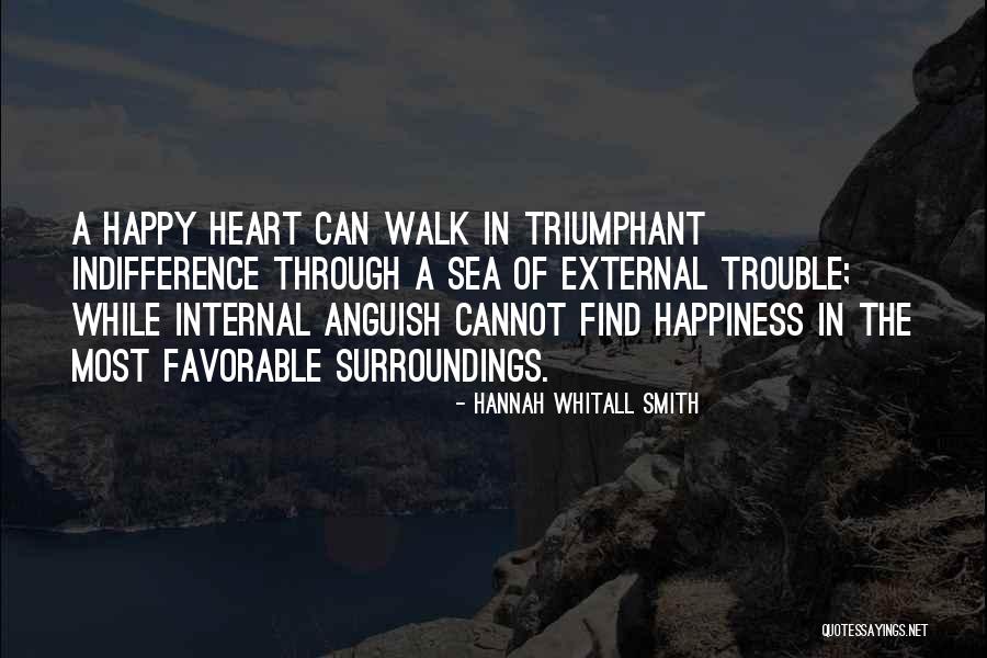 Happiness Is Internal Quotes By Hannah Whitall Smith Happiness Is Internal Quotes By Hannah Whitall Smith