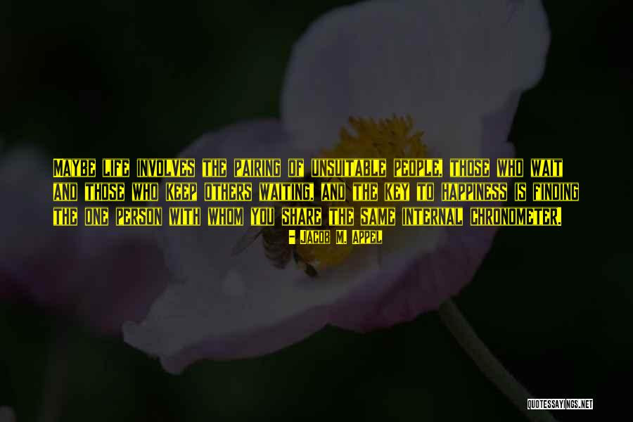 Happiness Is Internal Quotes By Jacob M. Appel Happiness Is Internal Quotes By Jacob M. Appel