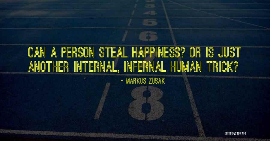 Happiness Is Internal Quotes By Markus Zusak Happiness Is Internal Quotes By Markus Zusak
