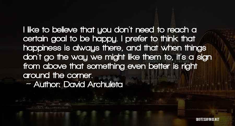 Happiness Is Just Around The Corner Quotes By David Archuleta