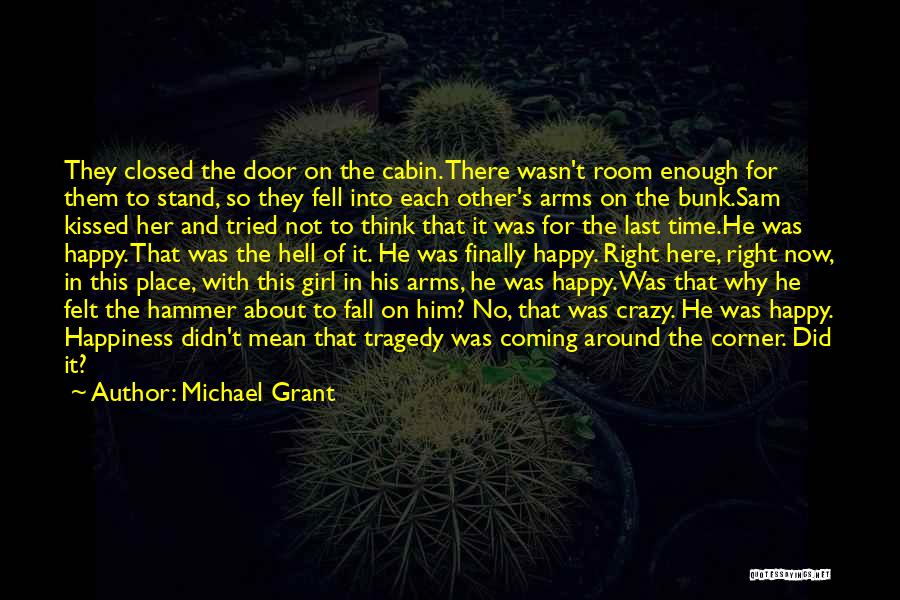 Happiness Is Just Around The Corner Quotes By Michael Grant