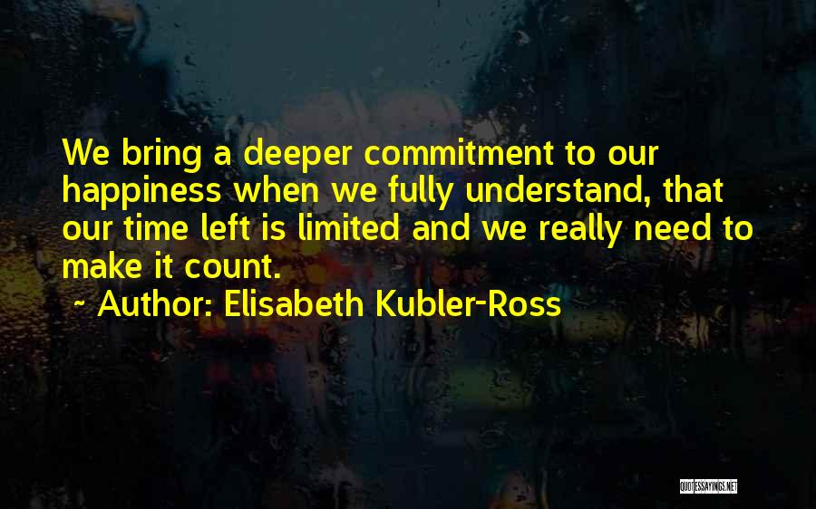Happiness Is Limited Quotes By Elisabeth Kubler-Ross