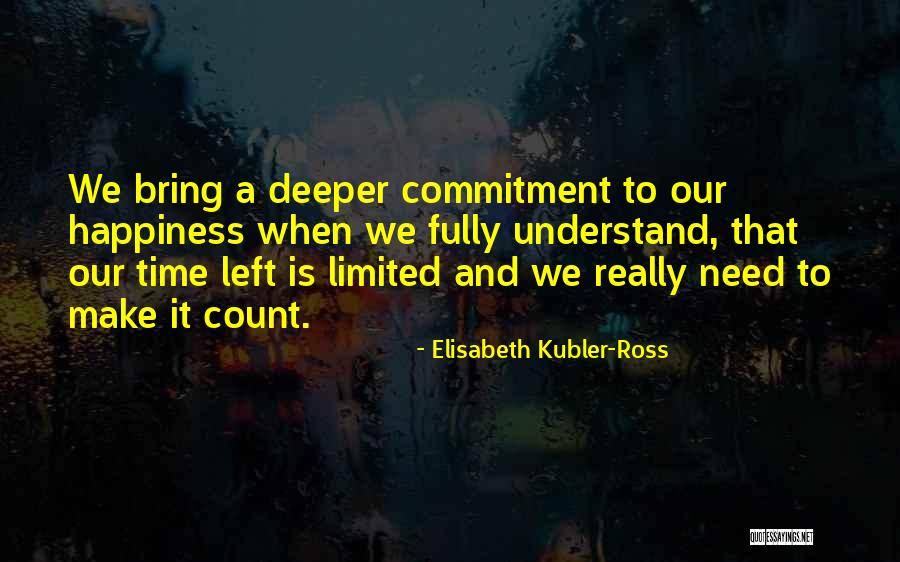 Happiness Is Limited Quotes By Elisabeth Kubler-Ross