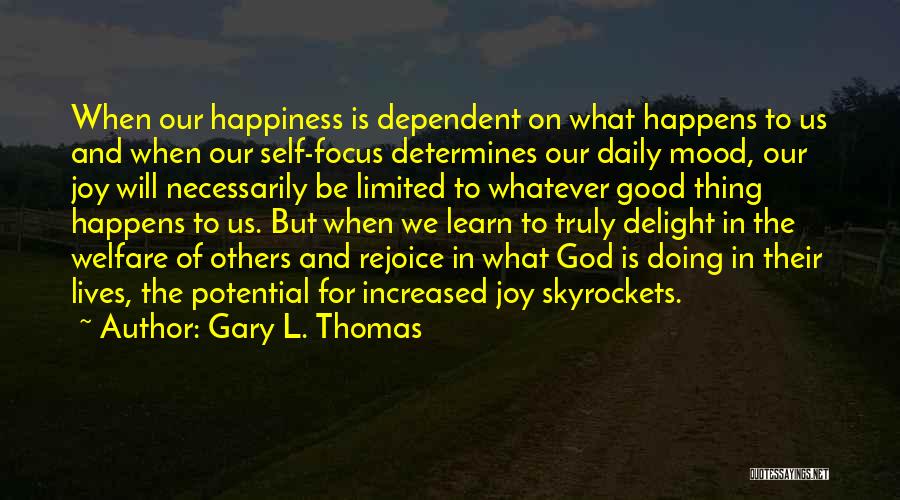 Happiness Is Limited Quotes By Gary L. Thomas