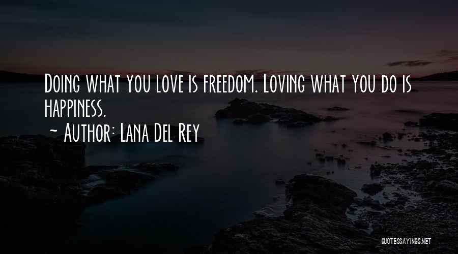 Happiness Is Loving You Quotes By Lana Del Rey