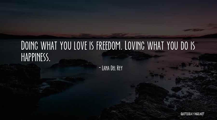 Happiness Is Loving You Quotes By Lana Del Rey