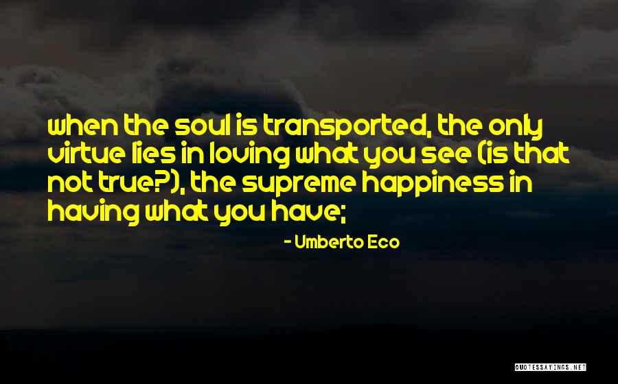 Happiness Is Loving You Quotes By Umberto Eco