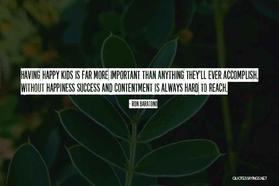 Happiness Is More Important Than Success Quotes By Ron Baratono Happiness Is More Important Than Success Quotes By Ron Baratono
