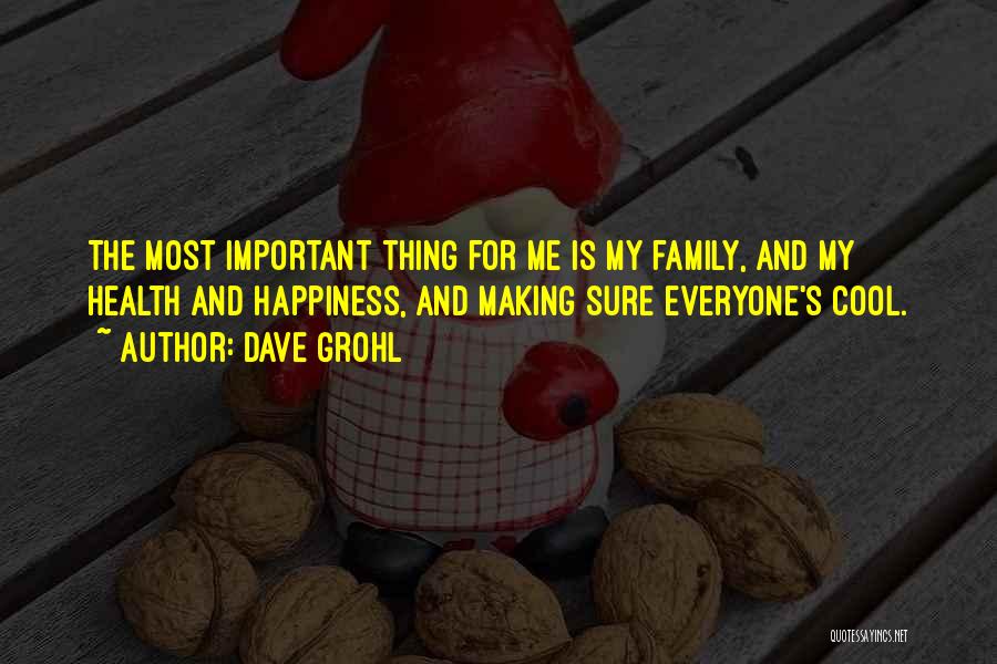 Happiness Is My Family Quotes By Dave Grohl
