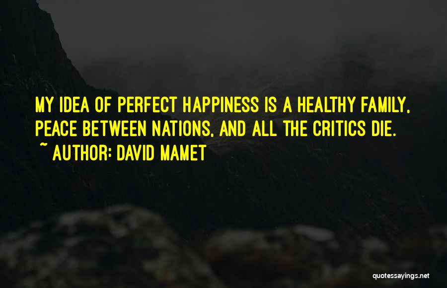 Happiness Is My Family Quotes By David Mamet