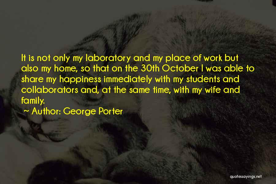 Happiness Is My Family Quotes By George Porter