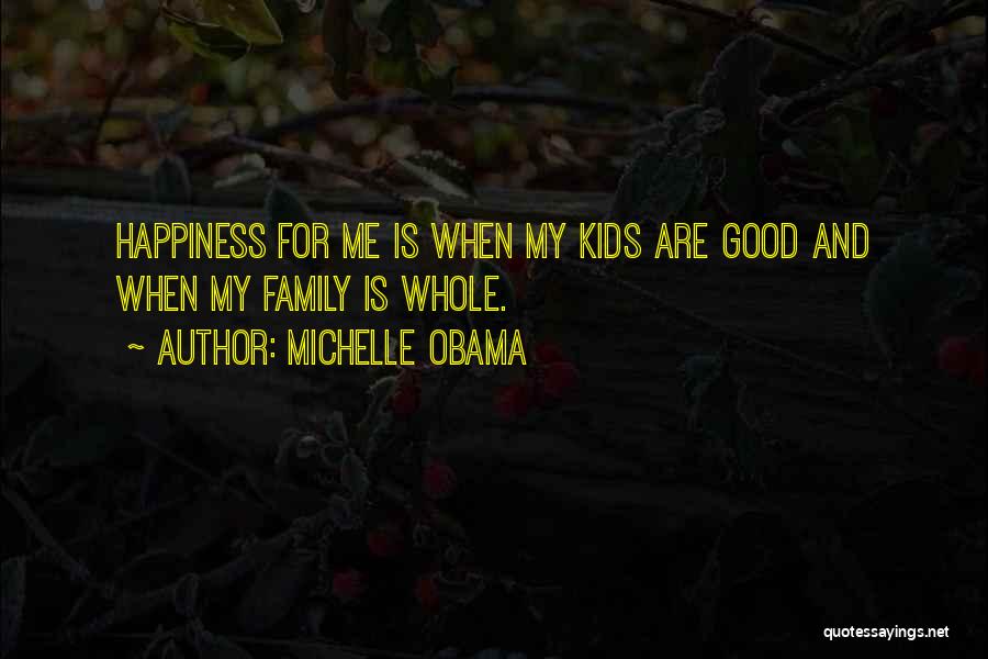 Happiness Is My Family Quotes By Michelle Obama