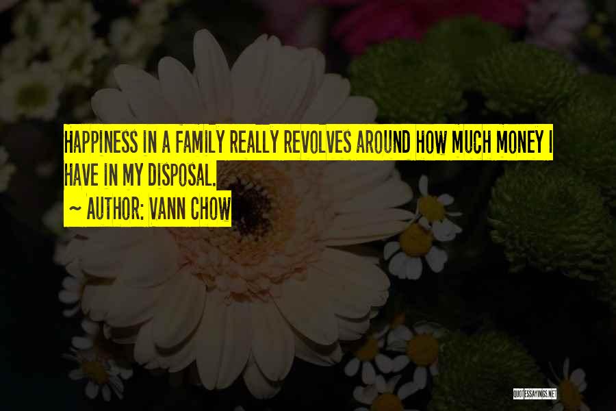 Happiness Is My Family Quotes By Vann Chow