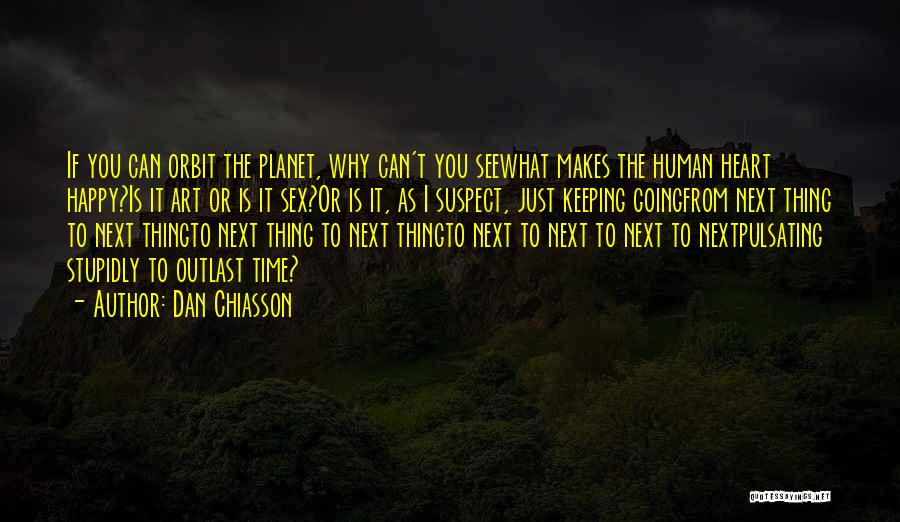 Happiness Is Next To You Quotes By Dan Chiasson