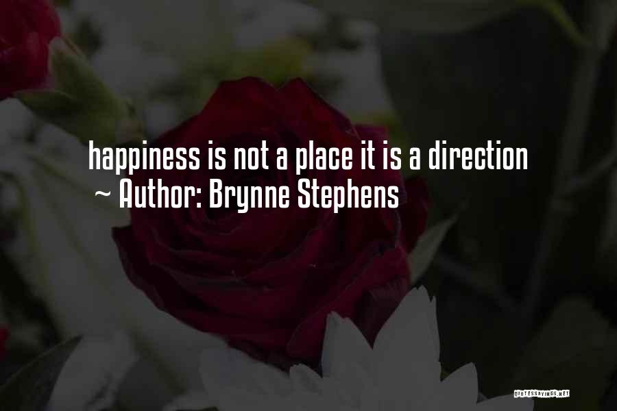Happiness Is Not A Place Quotes By Brynne Stephens