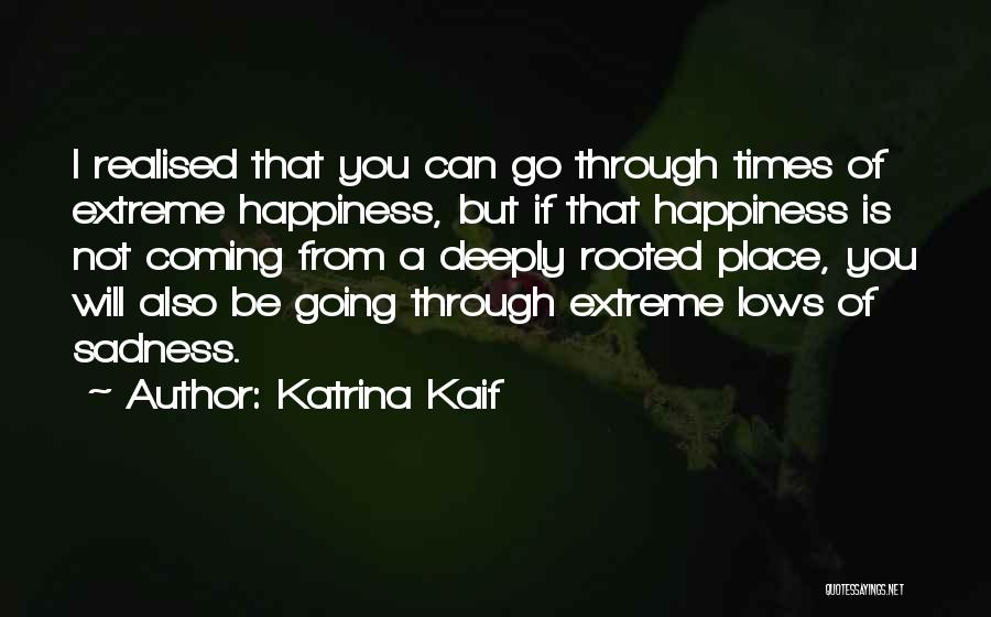 Happiness Is Not A Place Quotes By Katrina Kaif