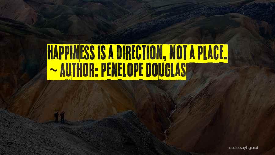 Happiness Is Not A Place Quotes By Penelope Douglas