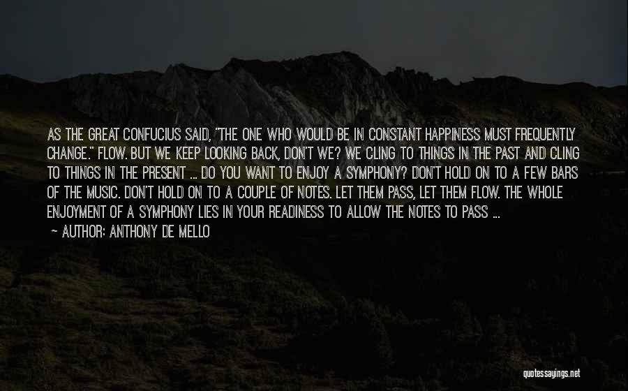 Happiness Is Not Constant Quotes By Anthony De Mello