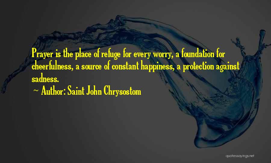Happiness Is Not Constant Quotes By Saint John Chrysostom