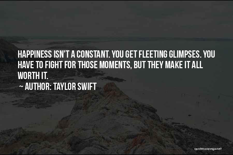 Happiness Is Not Constant Quotes By Taylor Swift