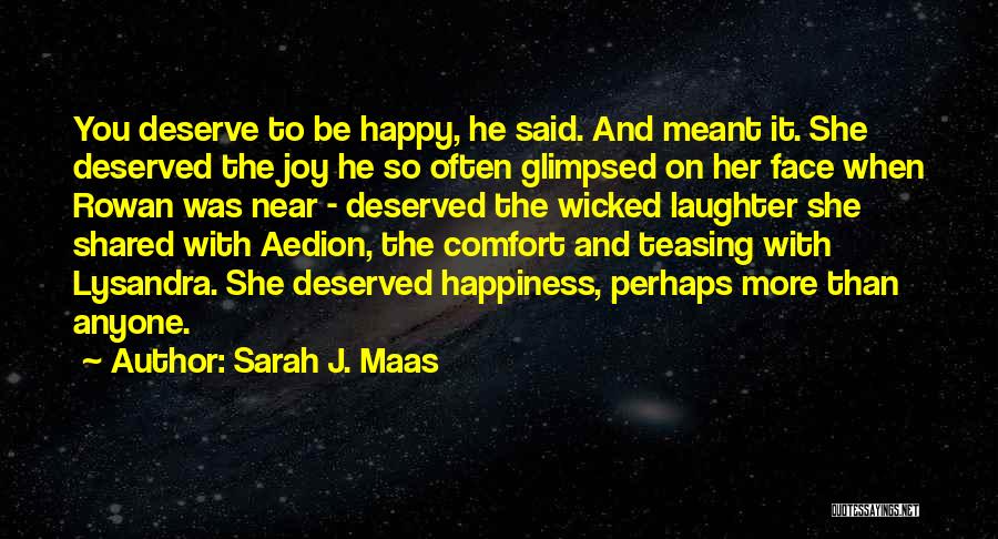 Happiness Is Not Meant For Me Quotes By Sarah J. Maas