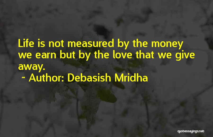 Happiness Is Not Money Quotes By Debasish Mridha